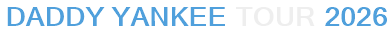 Daddy Yankee Tour 2026